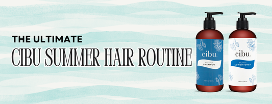 The Ultimate Cibu Summer Hair Routine