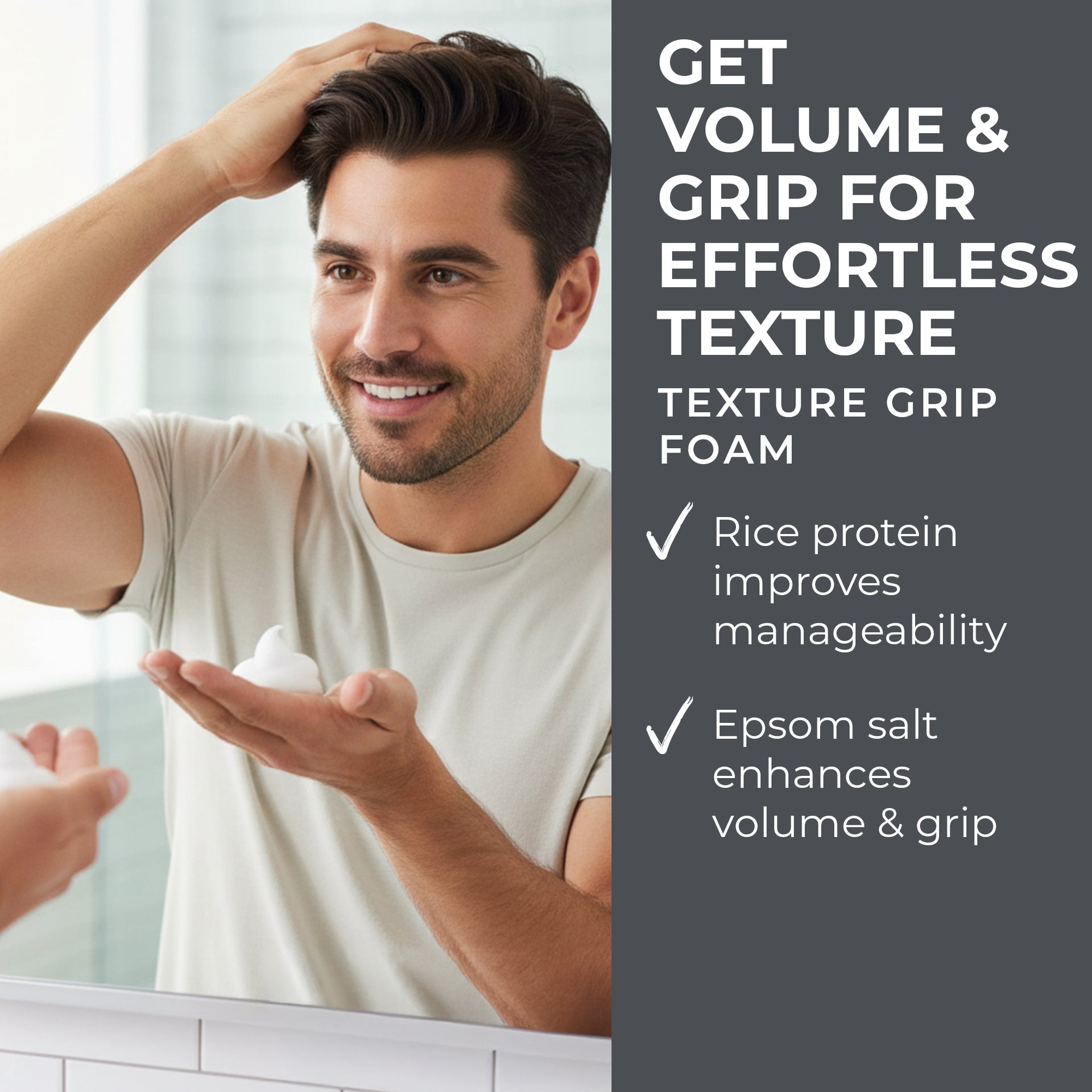 Get Volume & Grip for Effortless Texture_Texture Grip Foam